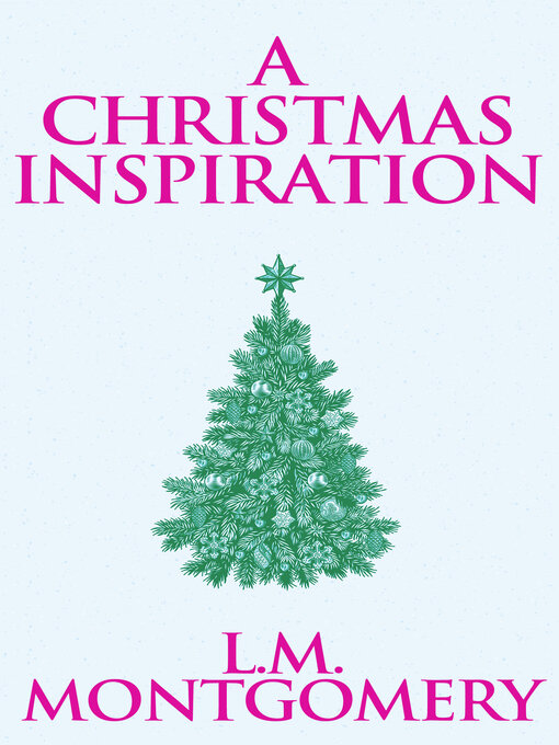 Title details for A Christmas Inspiration by L. M. Montgomery - Available